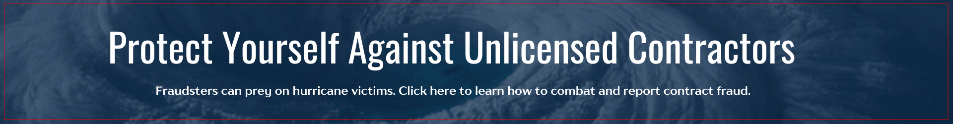 Hurricane Guide - Protect yourself against Unlicensed Contractors Hurricane Guide - Protect yourself against Unlicensed Contractors